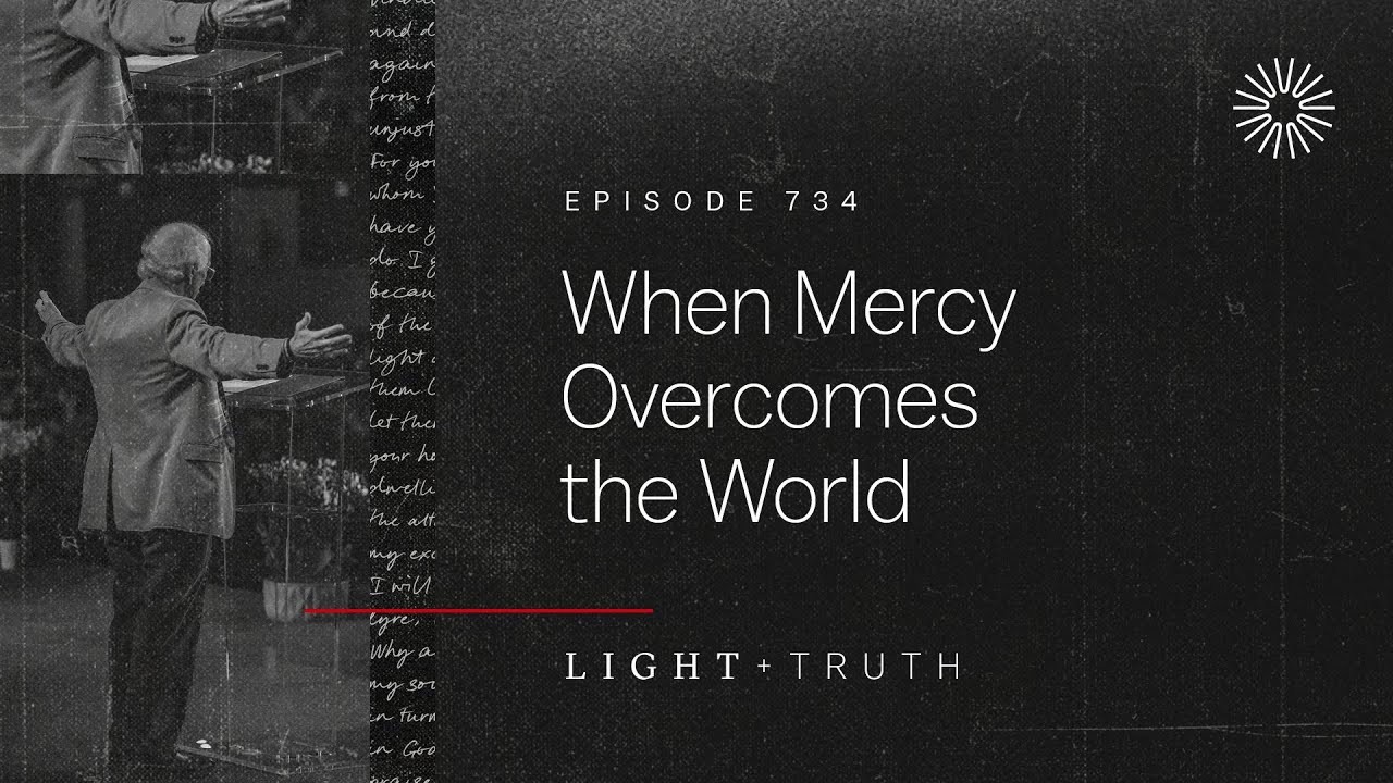 When Mercy Overcomes the World