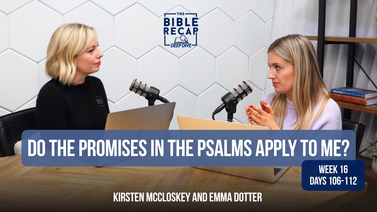 Week 16 (Days 106-112): Do the promises in the Psalms apply to me?