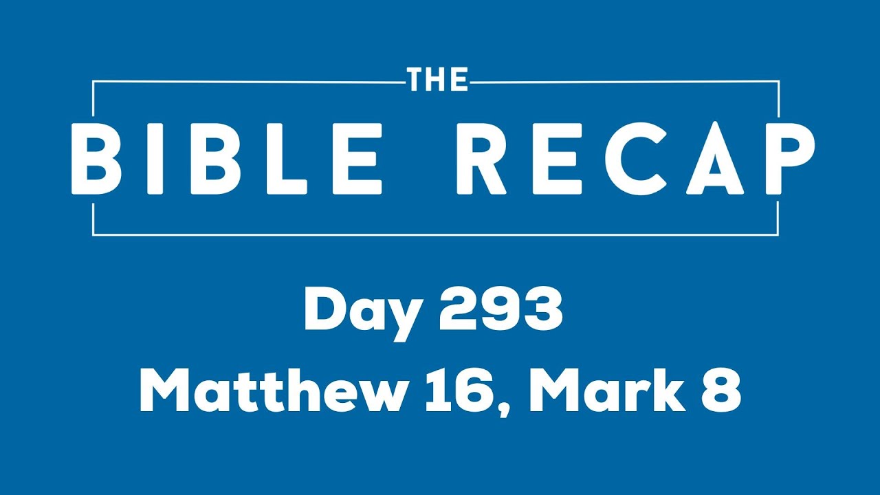 Day 293 (Matthew 16, Mark 8)