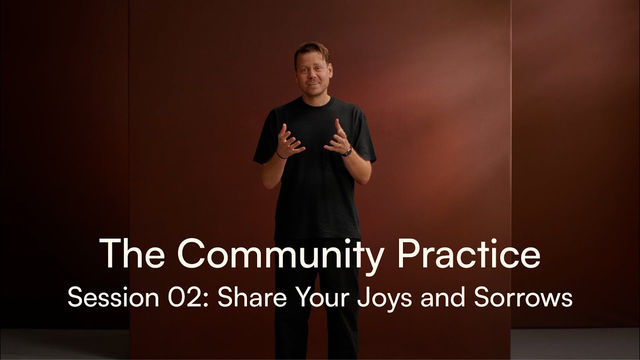 The Community Practice Session 02: Share your joys and sorrows