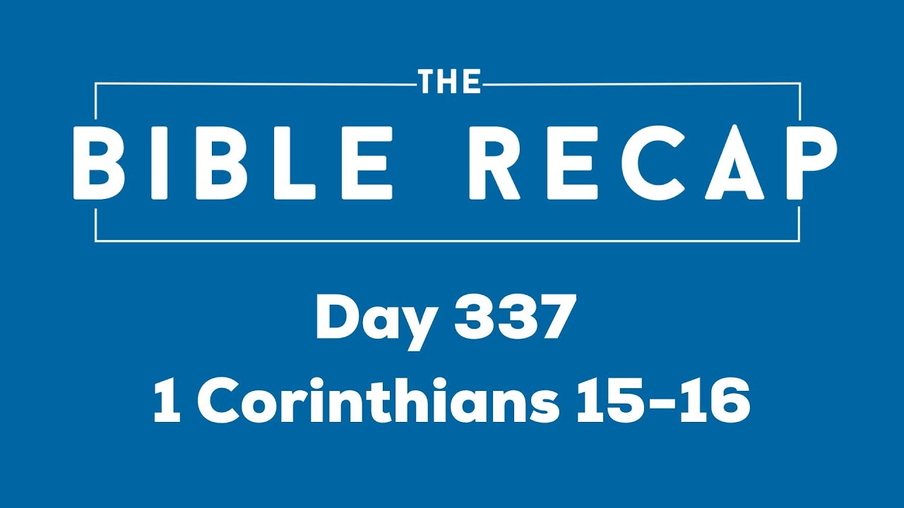 Day 337 (1 Corinthians 15-16)
