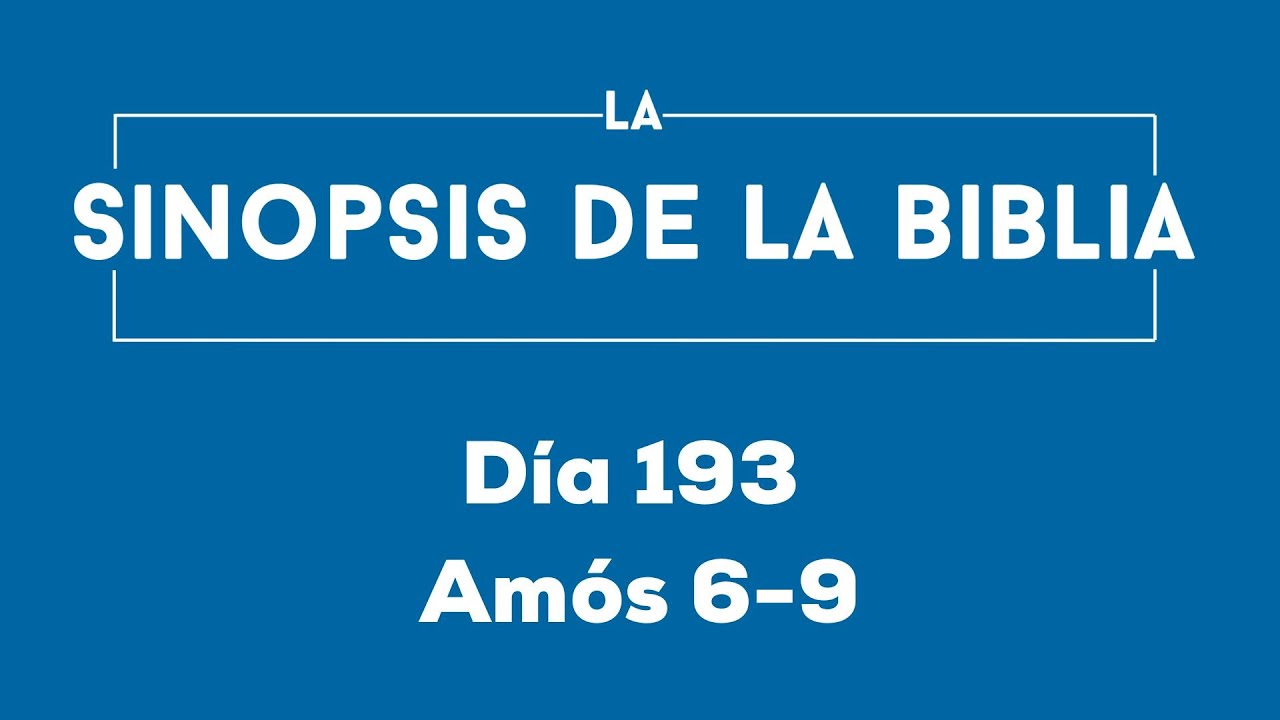 Día 193 (Amós 6-9)