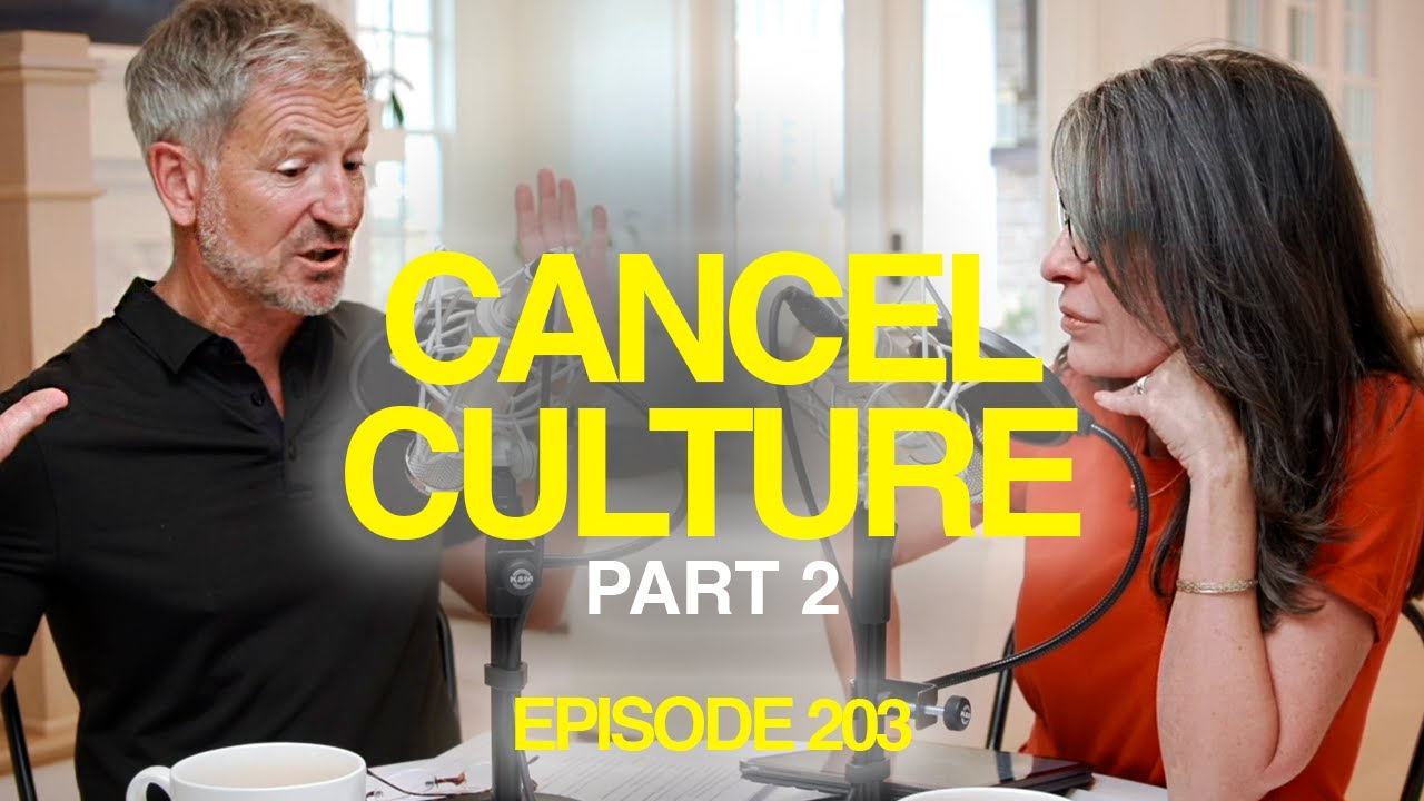 How to Navigate Cancel Culture (Part 2) | Episode 203 | Conversations with John and Lisa Bevere
