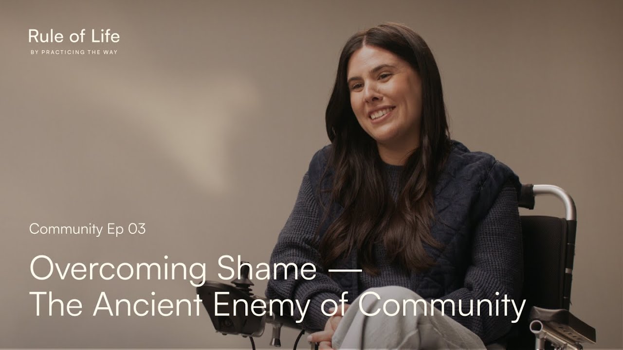 Community 03: Overcoming Shame — The Ancient Enemy of Community (featuring Dr. Curt Thompson)