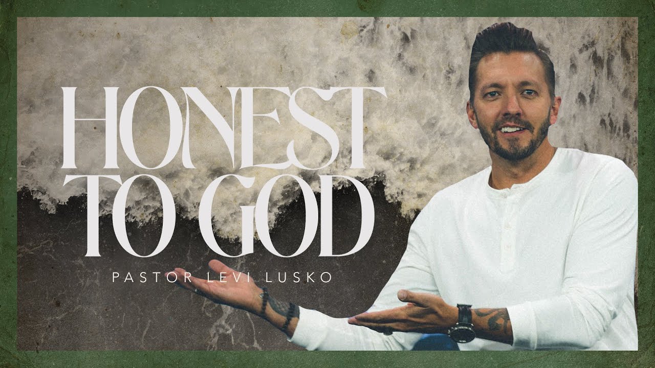 Honest To God | Pastor Levi Lusko