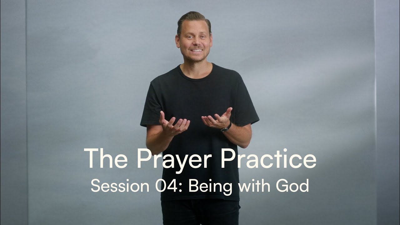 The Prayer Practice Session 04: Being with God
