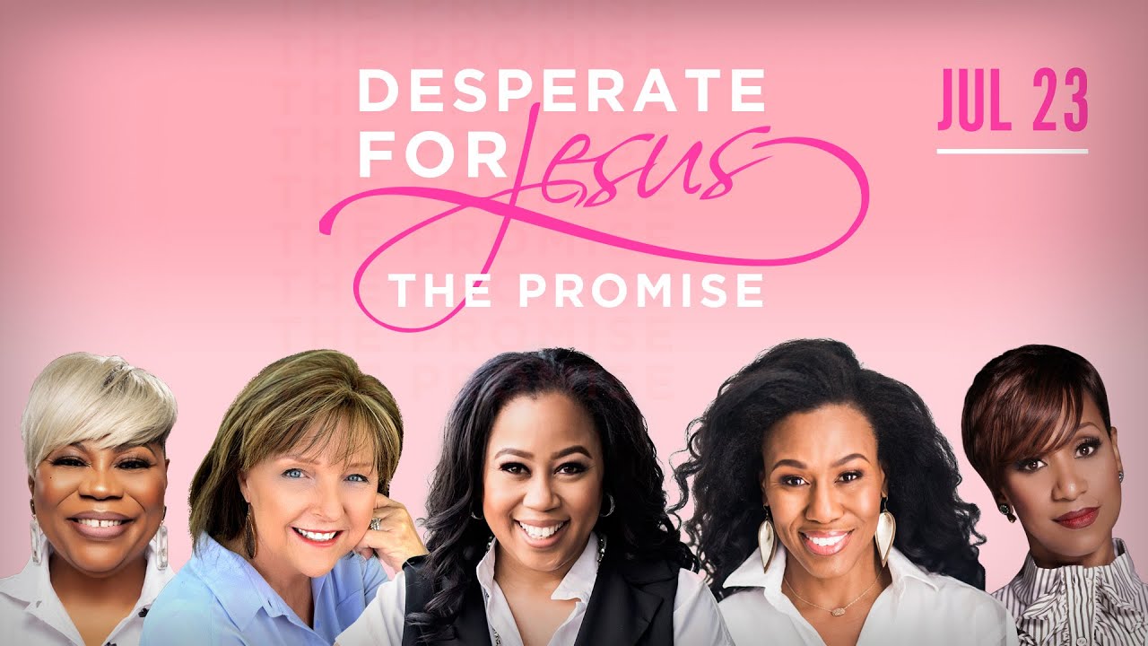 Desperate for Jesus Women's Conference - The Promise - July 23, 2021