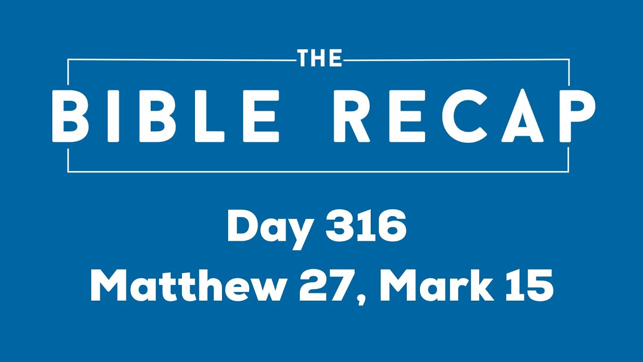Day 316 (Matthew 27, Mark 15)